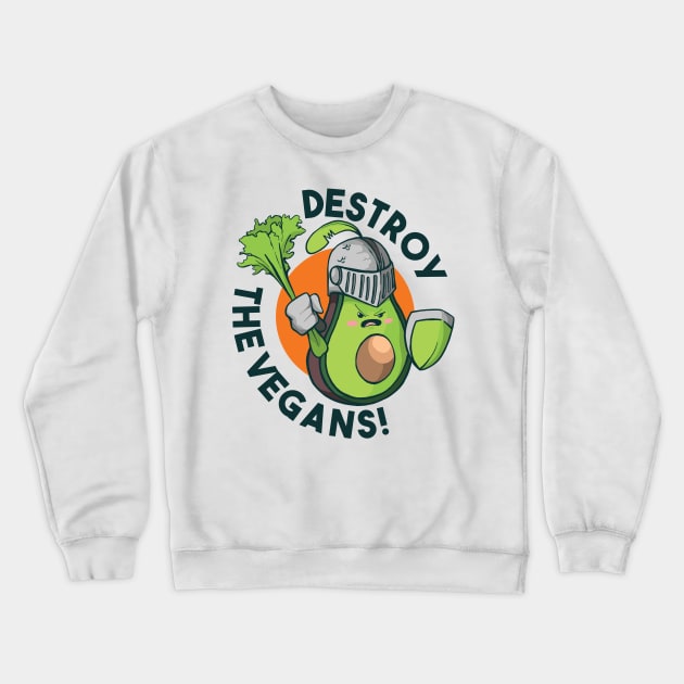 Destroy the Vegans! Anti Vegetarian veggie Crewneck Sweatshirt by SNZLER